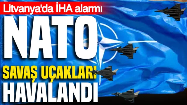 Litvanya’da İHA alarmı: NATO savaş uçakları havalandı