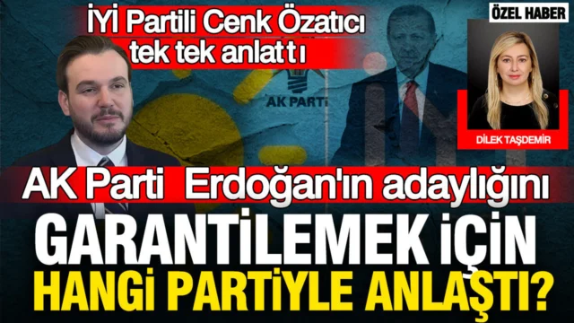 İYİ Partili Özatıcı AK Parti’nin Erdoğan için anlaştığı partiyi açıkladı