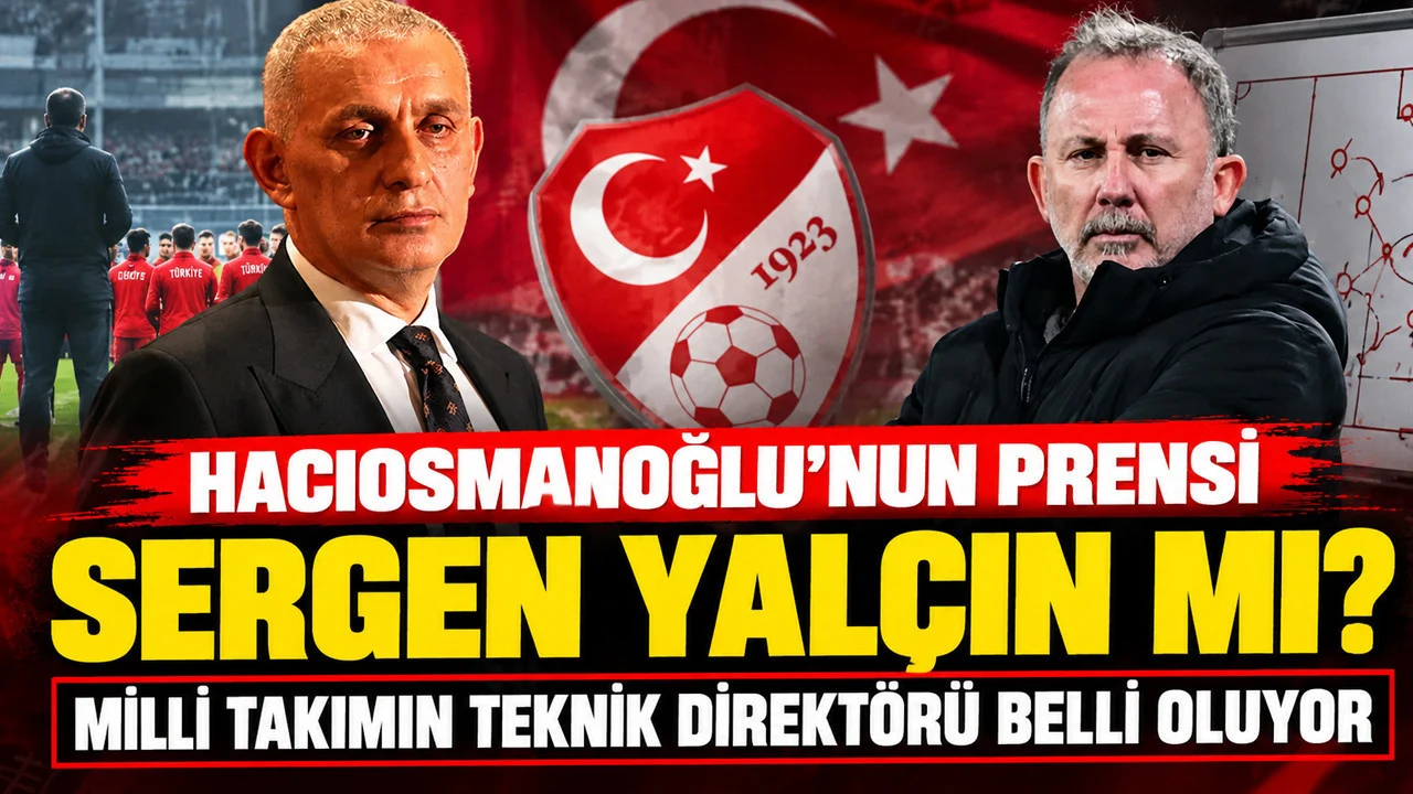 Hacıosmanoğlu’nun prensi Sergen Yalçın mı? Milli takımın teknik direktörü belli oluyor