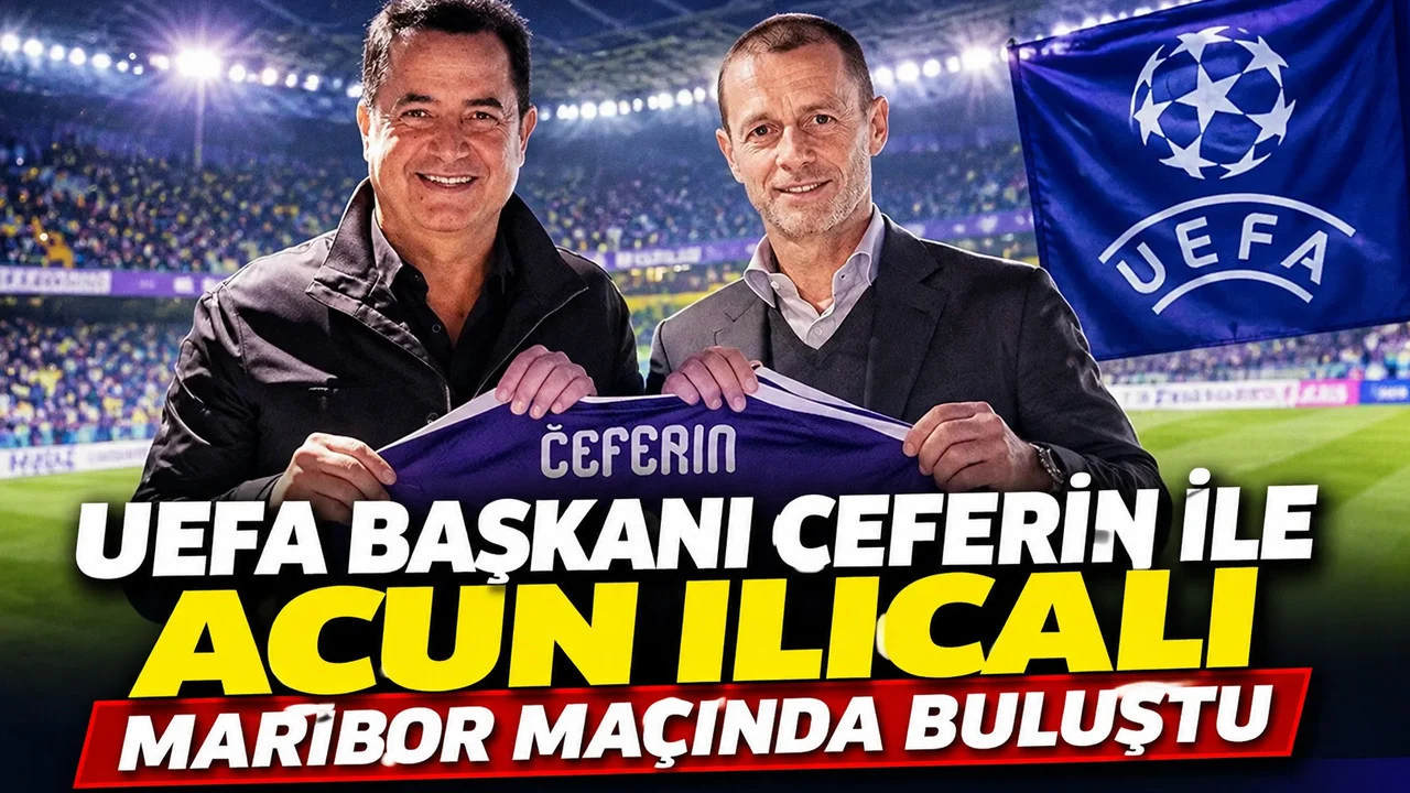 UEFA Başkanı Ceferin ile Acun Ilıcalı Maribor maçında buluştu