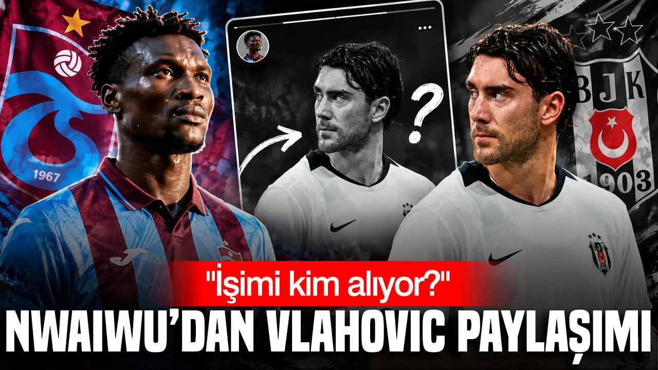 Trabzonsporlu Chibuike Nwaiwu’dan Vlahovic paylaşımı: İşimi kim alıyor?