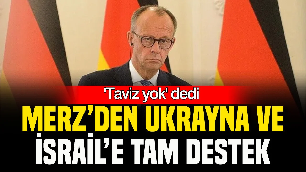 Merz’den Ukrayna ve İsrail’e tam destek